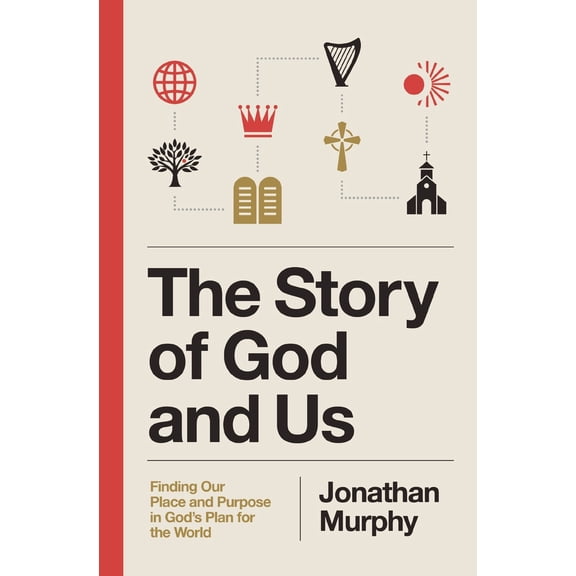 Pre-Owned The Story of God and Us: Finding Our Place and Purpose in God's Plan for the World (Paperback) by Jonathan Murphy