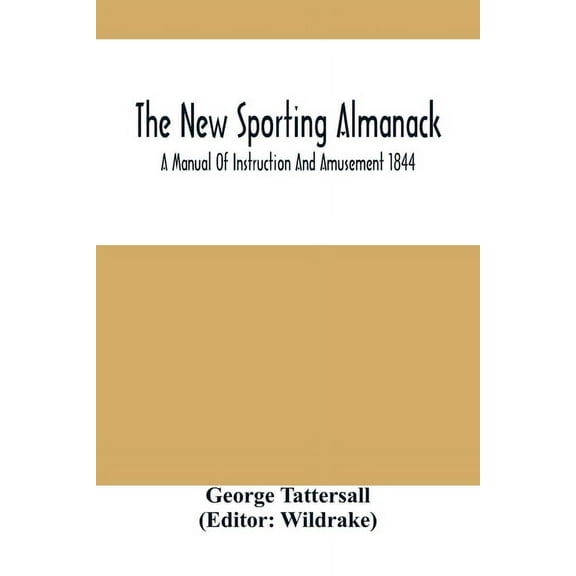 The New Sporting Almanack; A Manual Of Instruction And Amusement 1844, (Paperback)