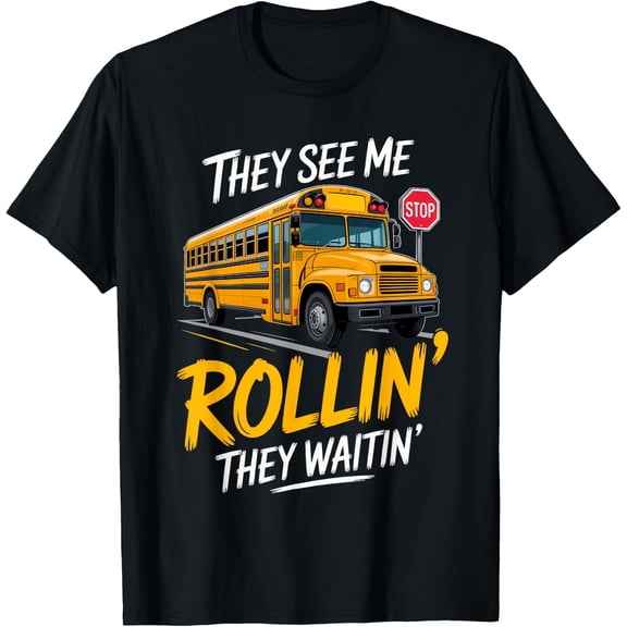 School Bus Driver They See Rollin' Waitin' Funny Unisex T-Shirt