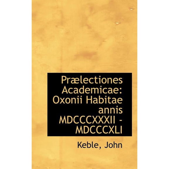 PR Lectiones Academicae: Oxonii Habitae Annis MDCCCXXXII - MDCCCXLI (Paperback)