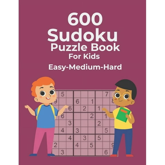 600 Sudoku Puzzle Book For Kids Easy-Medium-Hard: Easy Medium Hard Sudoku Puzzles For Kids And Beginners (Paperback)
