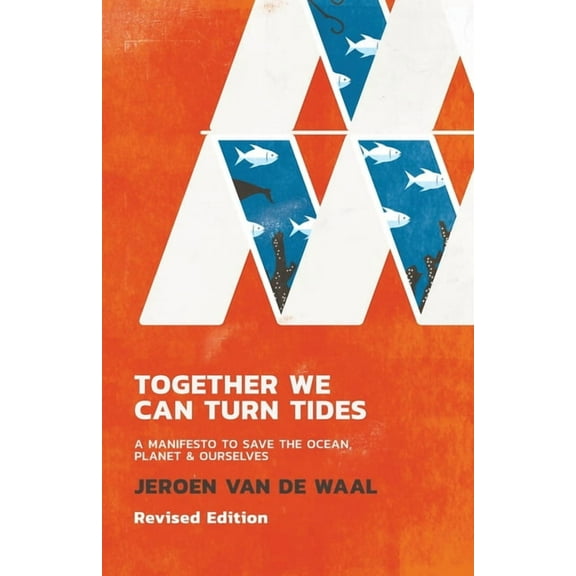 Together We Can Turn Tides: A Manifesto to Save the Oceans, Planet & Ourselves, (Paperback)