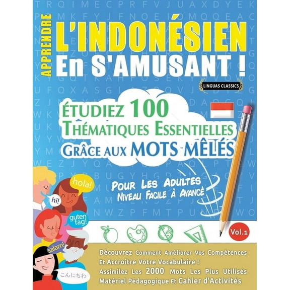 Apprendre l'IndonÃ©sien En s'Amusant - Pour Les Adultes: Niveau Facile Ã AvancÃ© - Ãtudiez 100 ThÃ©matiques Essen, (Paperback)