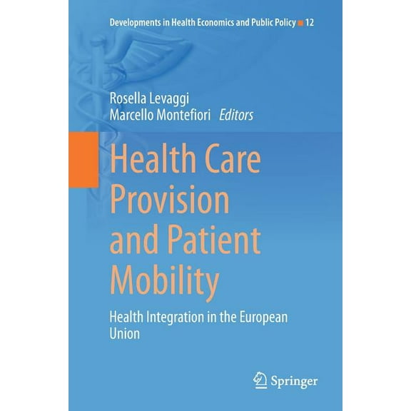 Developments in Health Economics and Pub Health Care Provision and Patient Mobility: Health Integration in the European Union, Book 12, (Paperback)