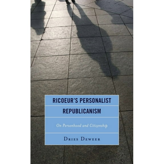 Studies in the Thought of Paul Ricoeur Ricoeur's Personalist Republicanism: Personhood and Citizenship, (Hardcover)