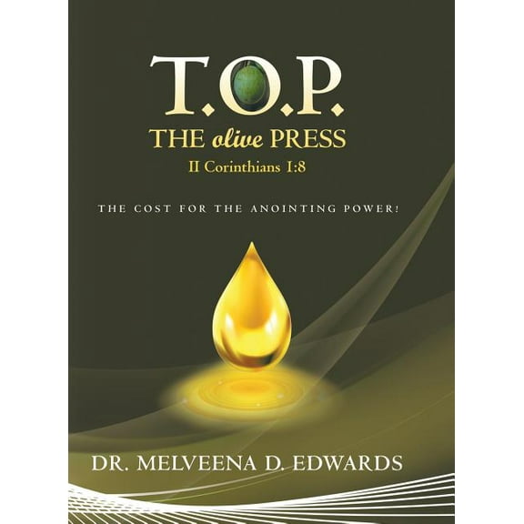 T.O.P. the Olive Press : The Cost of the Anointing Power! (Hardcover)