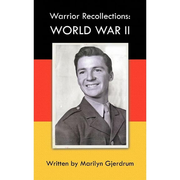 Warrior Recollections: World War II: As Told by PFC Louis Albert Ables, (Paperback)