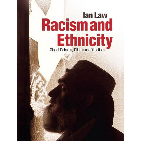 Racism and Ethnicity: Global Debates, Dilemmas, Directions, (Paperback)