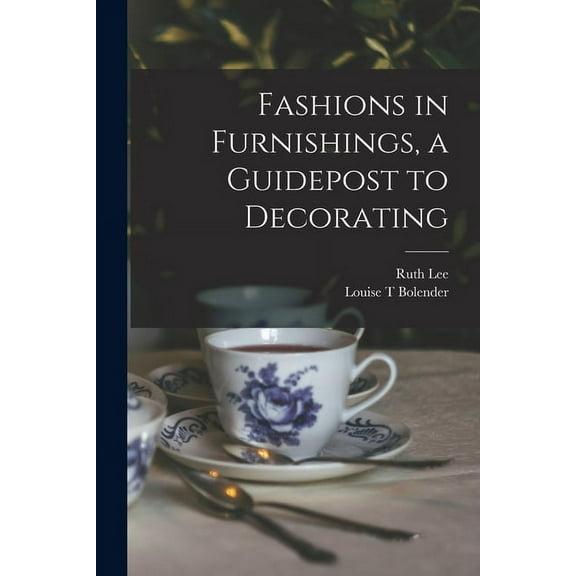 Fashions in Furnishings, a Guidepost to Decorating, (Paperback)