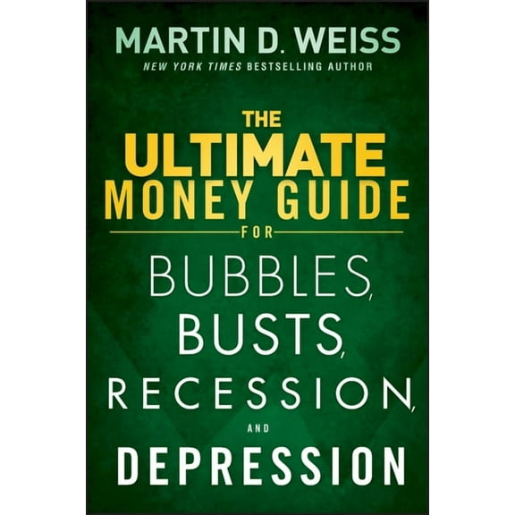 The Ultimate Money Guide for Bubbles, Busts, Recession and Depression, (Hardcover)