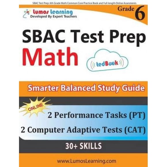 Sbac Test Prep: 6th Grade Math Common Core Practice Book and Full-Length Online Assessments: Smarter Balanced Study Guide with Performance Task (PT) and Computer Adaptive Testing (Cat)