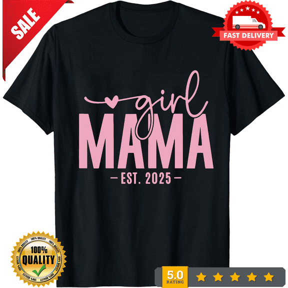 Girl Mama Est 2025 Girl Mom Pregnancy Mom To Be Mom Of Girl T-Shirt Unisex S-5XL Hot Trending Shirt, Vintage Birthday Gift, LIMITED EDITION-TH64796