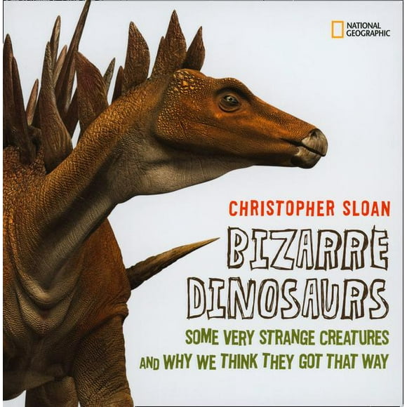 Bizarre Dinosaurs : Some Very Strange Creatures and Why We Think They Got That Way (Hardcover)