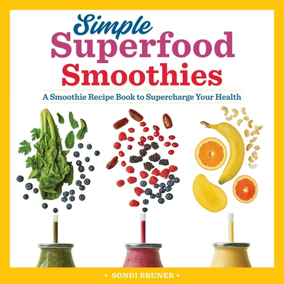 Simple Superfood Smoothies: A Smoothie Recipe Book to Supercharge Your Health, (Paperback)