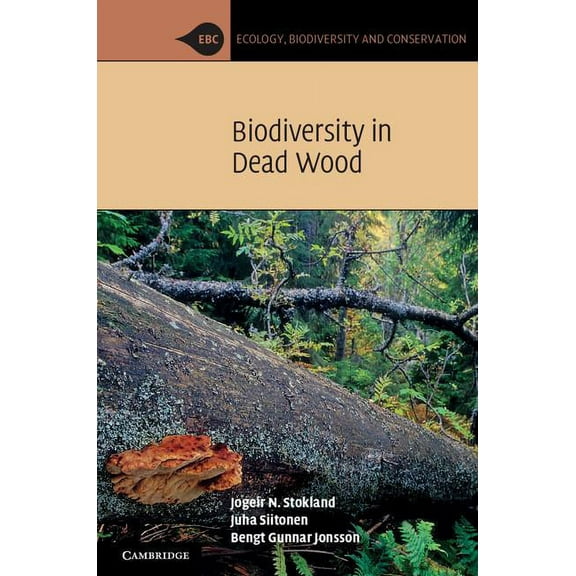 Ecology, Biodiversity and Conservation Biodiversity in Dead Wood, (Hardcover)