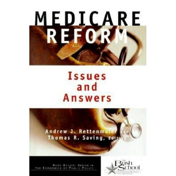 Bush School Series in the Economics of Public Policy: Medicare Reform : Issues and Answers (Series #1) (Hardcover)
