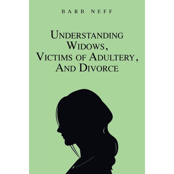 Understanding Widows, Victims of Adultery, and Divorce, (Paperback)