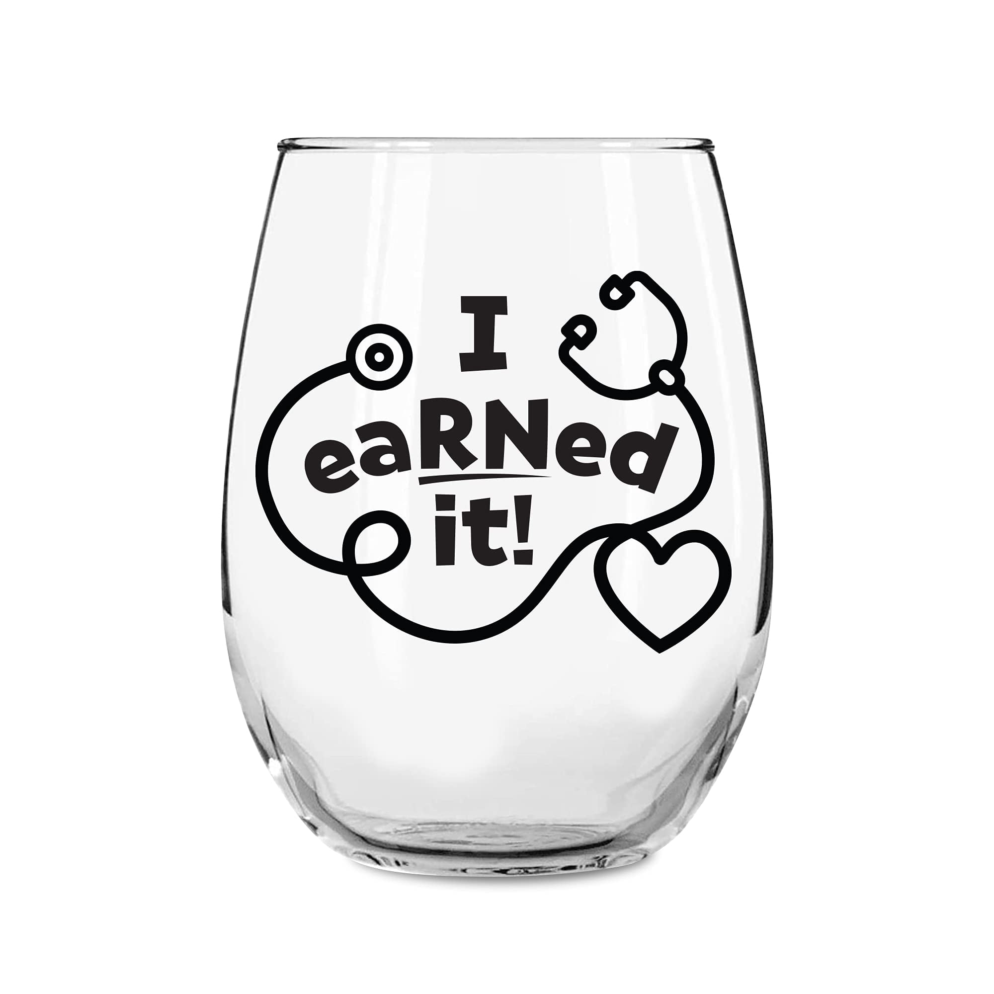 I Earned It Funny Stemless Wine Glass 15oz Wine Glasses - Cute Funny  Registered Nurse Stemless Wine Glass - Novelty Healthcare Themed Gifts or  Party Decor for Women and Men by Momstir -