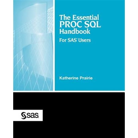 Pre-Owned The Essential Proc SQL Handbook: For SAS Users (Paperback) 1590475712 9781590475713