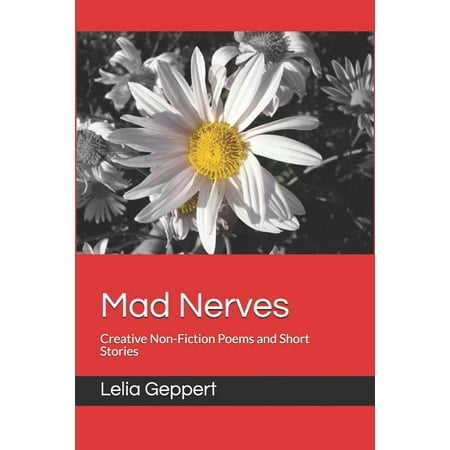 Mad Nerves : Creative Non-Fiction Poems and Short Stories (Paperback)