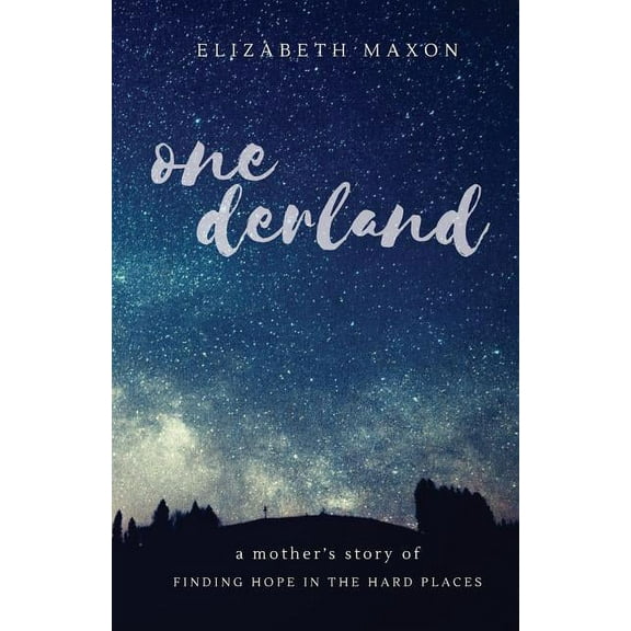 Onederland: a mother's story of finding hope in the hard places, (Paperback)
