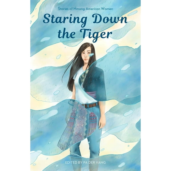 Staring Down the Tiger: Stories of Hmong American Women, (Paperback)