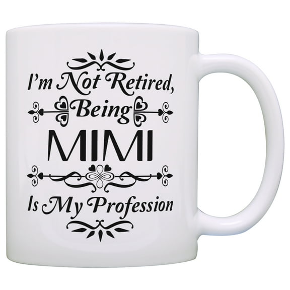 ThisWear Retirement Gift I'm Not Retired Being Mimi is My Profession 11 ounce Coffee Mug