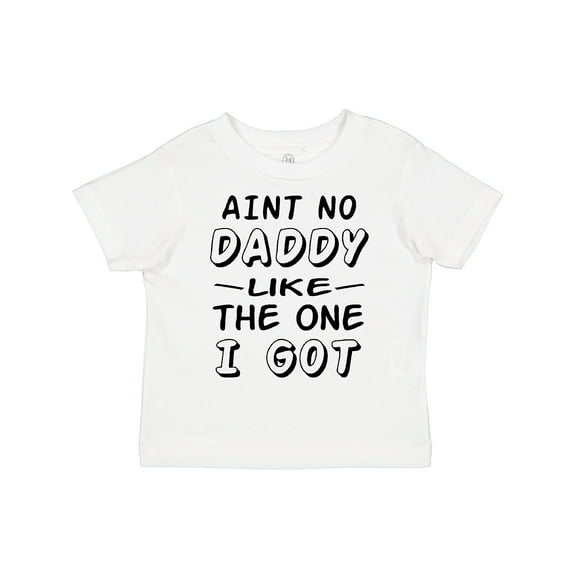 Inktastic Aint No Daddy Like the One I Got Boys or Girls Toddler T-Shirt