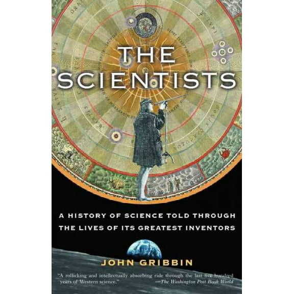 The Scientists : A History of Science Told Through the Lives of Its Greatest Inventors (Paperback)