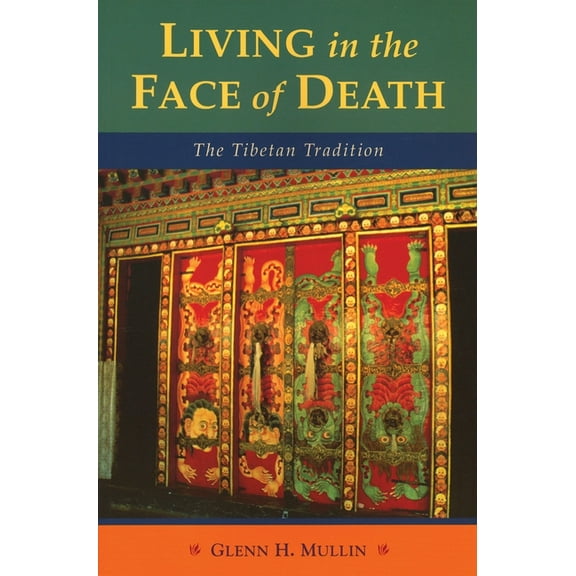 Living in the Face of Death: The Tibetan Tradition, (Paperback)