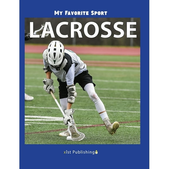 My Favorite Sport My Favorite Sport: Lacrosse, (Hardcover)