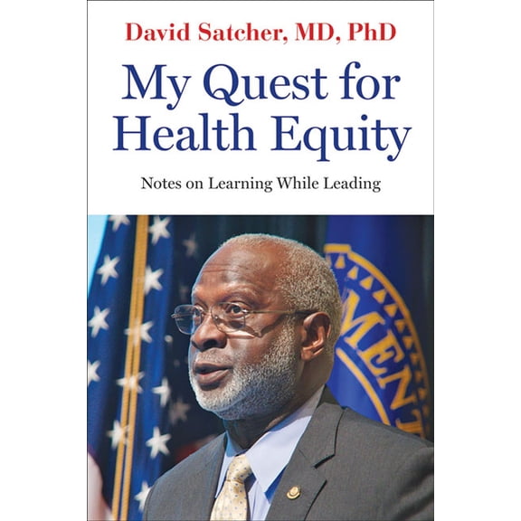Health Equity in America My Quest for Health Equity: Notes on Learning While Leading, (Paperback)