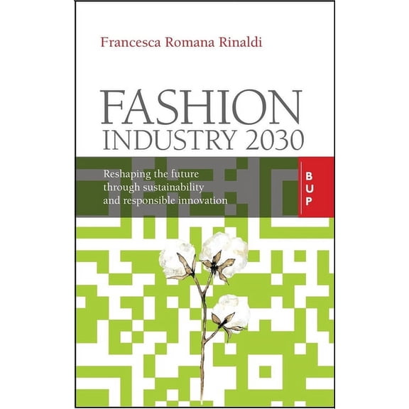 Fashion Industry 2030: Reshaping the Future Through Sustainability and Responsible Innovation, (Paperback)