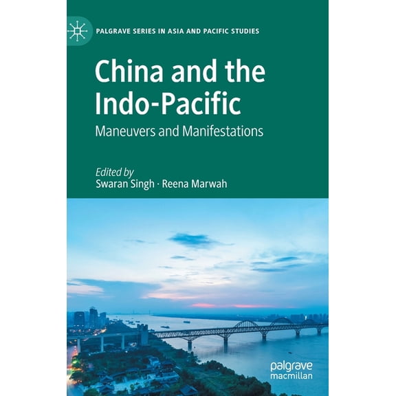 Palgrave Asia and Pacific Studies China and the Indo-Pacific: Maneuvers and Manifestations, (Hardcover)