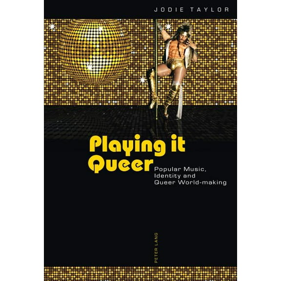 Playing it Queer: Popular Music, Identity and Queer World-making, (Paperback)