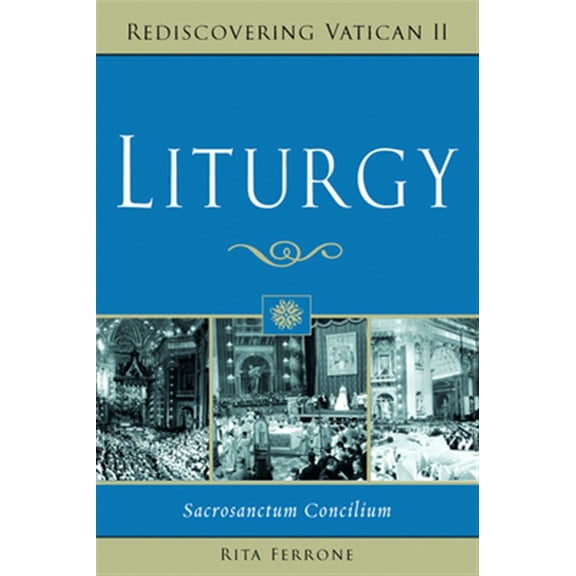 Pre-Owned Liturgy: Sacrosanctum Concilium (Rediscovering Vatican II), 9780809144723, 0809144727, Paperback,