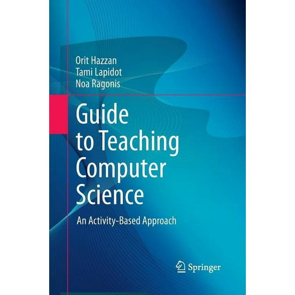 Guide to Teaching Computer Science: An Activity-Based Approach, (Paperback)