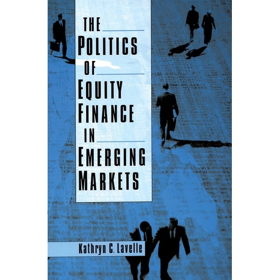 The Politics of Equity Finance in Emerging Markets, (Paperback)