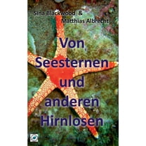Von Seesternen und anderen Hirnlosen, (Paperback)