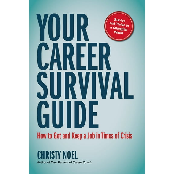 Your Career Survival Guide: How to Get and Keep a Job in Times of Crisis (Paperback)
