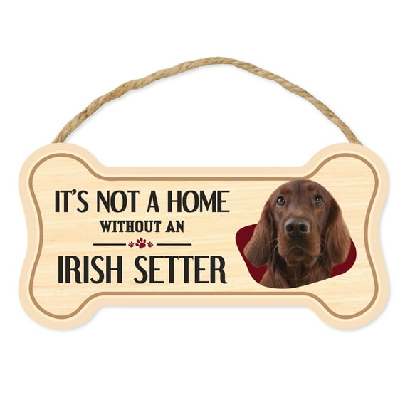 Dog Bone Sign, Wood, It's Not A Home Without An Irish Setter, 10" x 5" Wood Dog Breed Sign