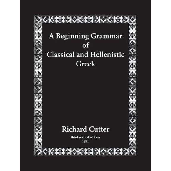 A Beginning Grammar of Classical and Hellenistic Greek, (Paperback)