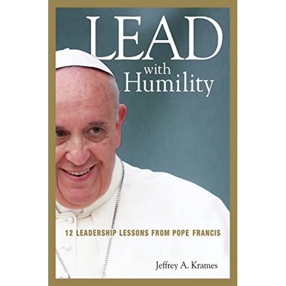 Pre-Owned Lead with Humility: 12 Leadership Lessons from Pope Francis (Hardcover) 0814449115 9780814449110