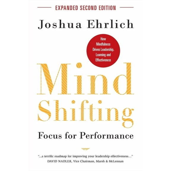 Mindshifting: Focus for Performance: How Mindfulness Drives Leadership, Learning and Effectiveness, (Paperback)