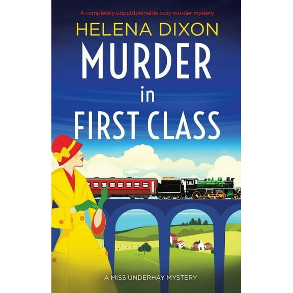 A Miss Underhay Mystery: Murder in First Class: A completely unputdownable cozy murder mystery (Paperback)