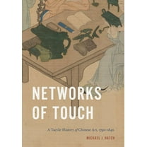 Perspectives on Sensory History Networks of Touch: A Tactile History of Chinese Art, 1790-1840, (Hardcover)