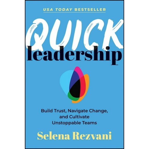 Quick Leadership: Build Trust, Navigate Change, and Cultivate Unstoppable Teams, (Paperback)