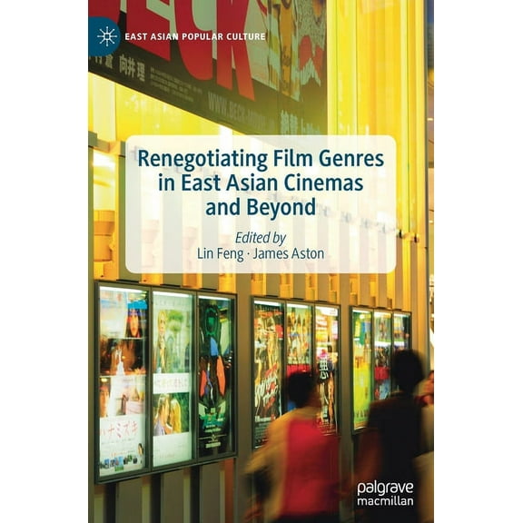 East Asian Popular Culture Renegotiating Film Genres in East Asian Cinemas and Beyond, (Hardcover)
