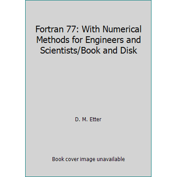 Pre-Owned Fortran 77: With Numerical Methods for Engineers and Scientists/Book and Disk (Hardcover) 0805317708 9780805317701