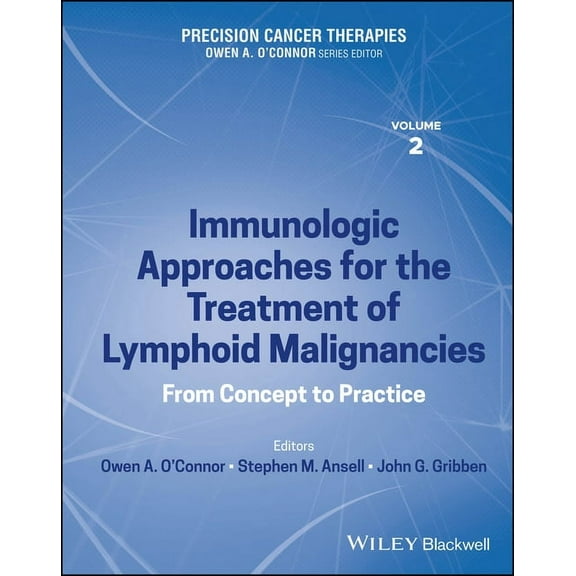 Precision Cancer Therapies, Immunologic Approaches for the Treatment of Lymphoid Malignancies: From Concept to Practice (Hardcover)
